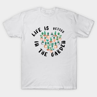 Life is Better In the Garden  - Funny plant Lover Quote T-Shirt